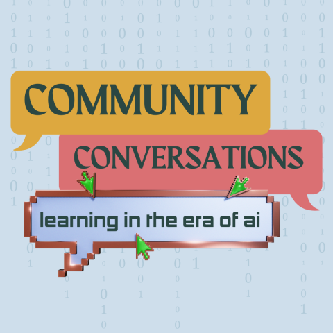 Community Conversations: Learning in the Era of AI