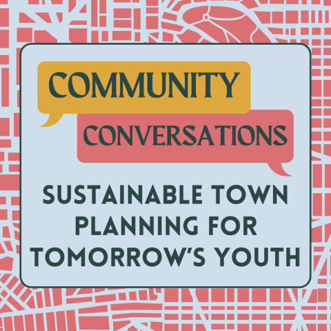Community Conversations: Sustainable Town Planning for Tomorrow's Youth
