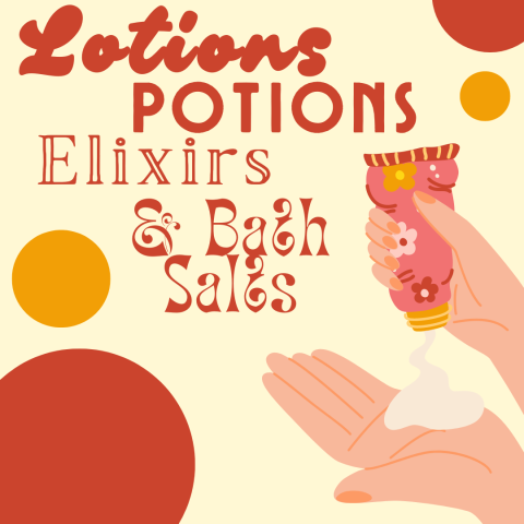 Lotions, Potions, Elixirs, and Bath Salts