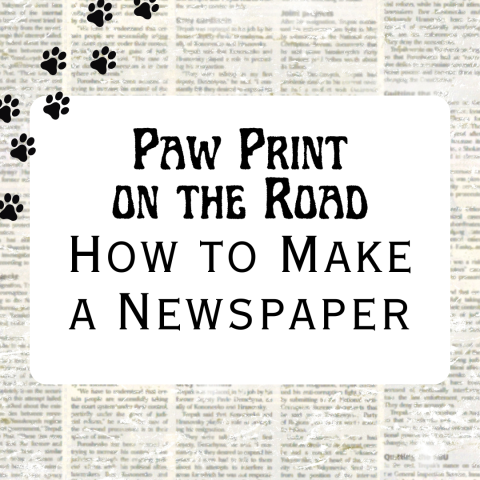 Paw Print on the Road: How to Make a Newspaper