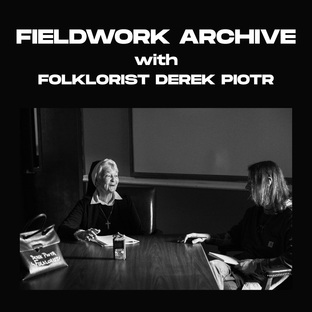 Fieldwork Archive with Folklorist Derek Piotr